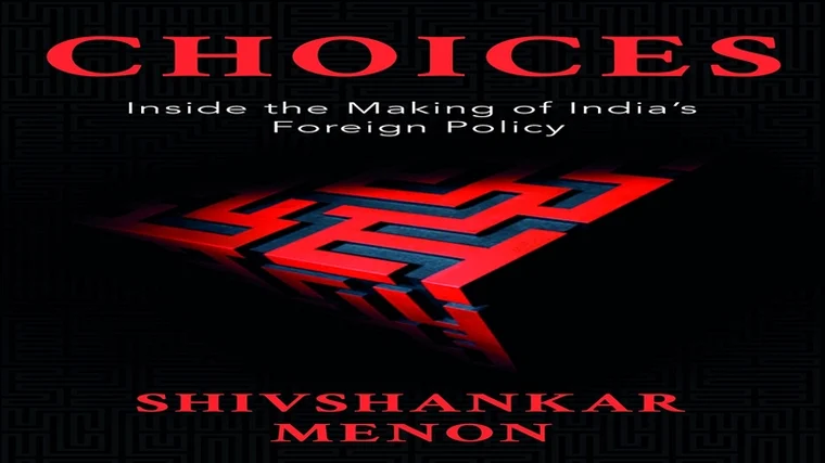 Choices: Inside the Making of India’s Foreign Policy